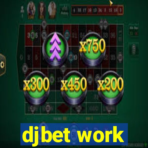 djbet work